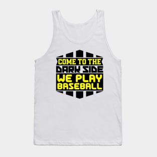 Come to the dark side we play baseball Tank Top